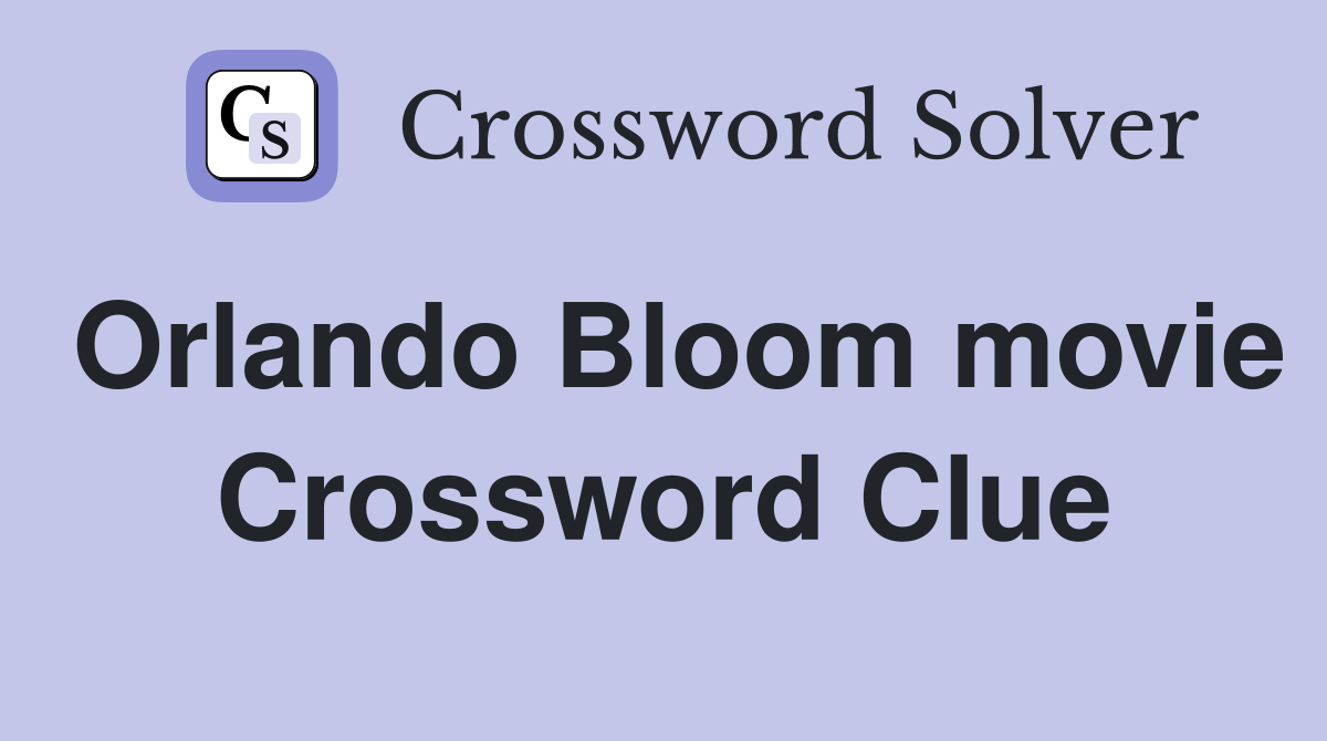 Orlando Bloom movie Crossword Clue Answers Crossword Solver